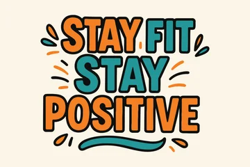 Fototapete Positive Typografie Stay fit stay positive motivational typography with vibrant colors  © mdalhazsarkar