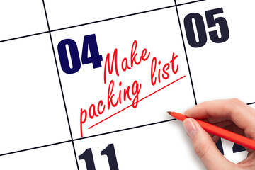 4 th day of the month. Hand writing Make packing list reminder and drawing a line on calendar with red pen on white background. Business concept. Planning and scheduling