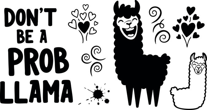 Don’t Be a Prob Llama Humorous Black and White Funny Llama Vector Art with Hearts and Swirls Design