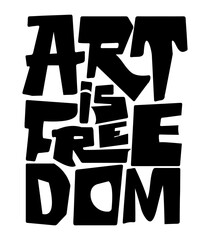 Art Is Freedom – Graffiti Typography Streetwear T-Shirt Design