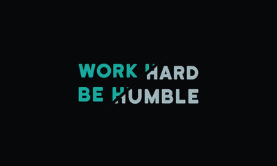 Work hard be humble - motivational Quote T Shirt Design. inspirational quotes t shirt design. motivational typography t shirt design.positive quote design