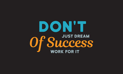 Don’t just dream of success work for it - motivational Quote T Shirt Design-inspirational quote.motivational typography t shirt design. inspirational quotes t shirt design.positive quote design