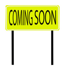 A yellow coming soon sign board with bold black text standing on two poles clearly visible on white background