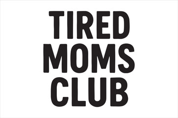 The image displays text reading tired moms club in bold black lettering