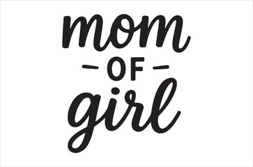 The image displays the phrase mom of girl in stylish handwritten lettering