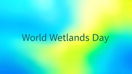 Vibrant abstract background celebrating World Wetlands Day with bright blue and yellow hues.