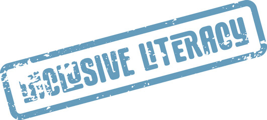 Grungy blue rubber stamp featuring the words inclusive literacy for educational equity concepts