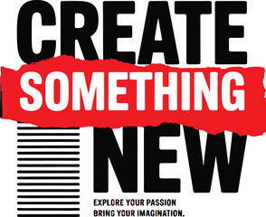 Bold typography motivational quote for creating something new