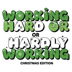 Working Hard or Hardly Working Christmas Edition retro bubble font typography with green and white palette festive vector isolated