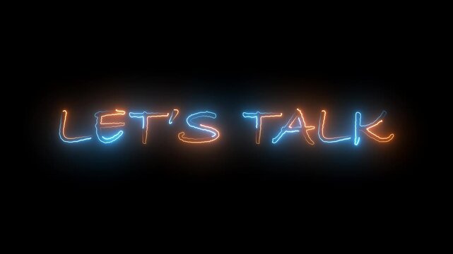 Let's Talk text font with neon sign. Luminous and shimmering haze inside the letters of the text Let's Talk.