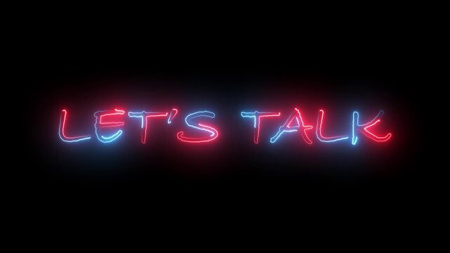 Let's Talk text font with neon sign. Luminous and shimmering haze inside the letters of the text Let's Talk.