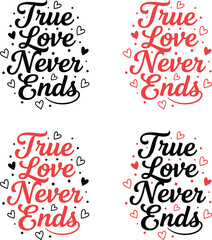 TRUE LOVE NEVER ENDS TYPHOGRAPHY T-SHIRT DESIGN
