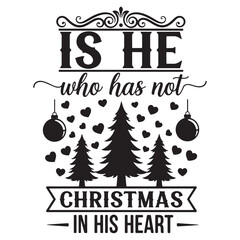 Inspirational Christmas Quote Design "He Who Has Not Christmas in His Heart" with Trees and Ornaments