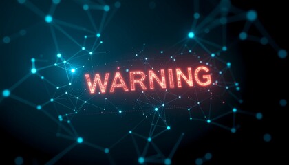 A glowing WARNING message against a futuristic digital network background, communicating caution. The digital display warns about potential threats and danger