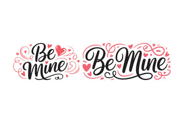 Elegant be mine calligraphy with romantic flourishes and hearts