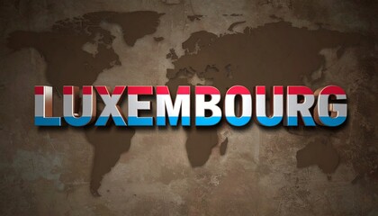 The word "LUXEMBOURG" shines in bold red and blue letters on a vintage world map, symbolizing national pride. The image captures geography, identity, and classic.