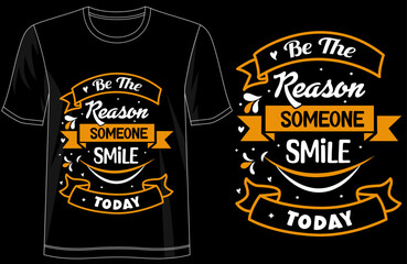 Be the Reason Someone Smiles Today, positive quote t-shirt design, inspirational typography tee, kindness graphic shirt, motivational apparel, happy vibes t-shirt, uplifting message