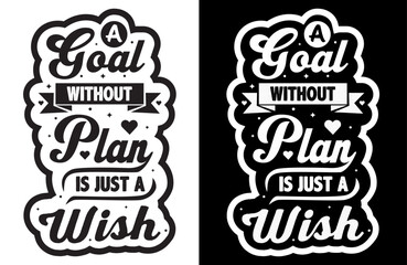 A Goal Without Plan Is Just a Wish, motivational t-shirt design, inspirational quote tee, success mindset shirt, typography t-shirt design, entrepreneur apparel, positive thinking