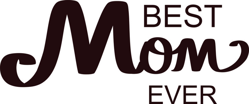 Best Mom Ever lettering design for Mothers Day celebration card