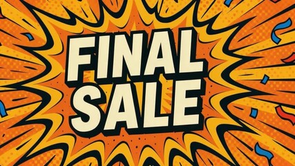 Final sale text comic explosion background with bright orange and yellow colors bold black and white letters dynamic pop art style promotional banner vibrant marketing design energetic discount - Powered by Adobe