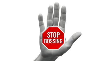 Hand gesture with a red stop sign featuring the text "Stop Bossing" against a clean white background symbolizing boundaries respect and the importance of healthy communication in the workplace and rel