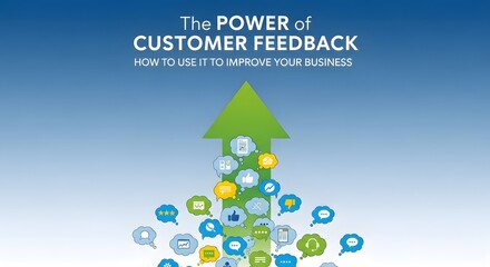 The Power of Customer Feedback: Strategies for Business Growth & Improvement