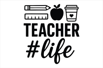 Teacher life school supplies apple coffee and ruler illustration with hashtag