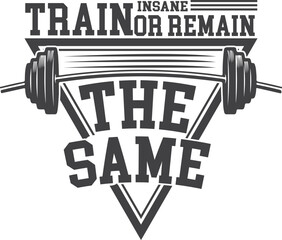 Train or remain the same motivational barbell graphic isolated on transparent background