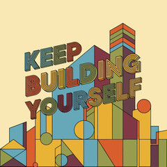 Keep Building Yourself Motivational Quote with Abstract Cityscape. © Anak