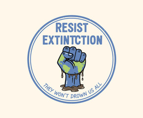 Resist Extinction Badge Design.Earth Fist Protest Illustration.Climate Activism Retro Emblem.Save the Planet T-shirt Print.Global Warning Vector Graph