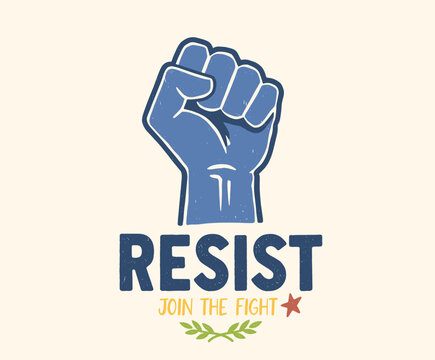 Resist Power Fist Vector.Protest Symbol Grunge Graphic.Solidarity Fight T-shirt Design.Raised Clenched Hand Sign.Activism Vintage Retro Badge
