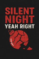 "Silent Night Yeah Right" Sarcastic Christmas Humor Art with Exploding Cracked Ornament – Edgy Holiday Grunge Design Print for those embracing chaotic festive spirit, perfect funny anti-holi