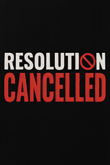 Obraz premium Resolution Cancelled! Funny New Year's Anti-Resolution Design for Those Who Give Up Early and Embrace Laziness. Perfect for January Slump or Year-Round Procrastination Humor & Comfort.