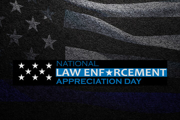 Law enforcement appreciation day is observed every year on January 9. Inscription on black textured background with transparent American flag.