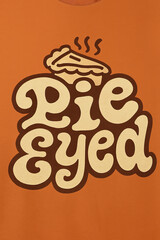 Vintage 'Pie Eyed' Graphic with Steaming Pie Slice, a Groovy Dessert Lover's Delight. Perfect for Foodies, Bakers, and Autumn Holiday Celebrations. Unique Retro Typography Art for Cozy Vibes