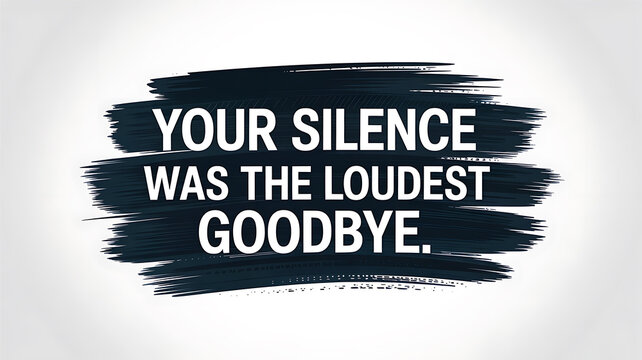 "Your silence was the loudest goodbye" powerful emotional quote graphic