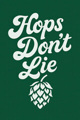"Hops Don't Lie" Retro Script Design T-Shirt for Craft Beer Lovers & Home Brewers. Celebrate Brewing Culture with This Humorous Hop Cone Graphic on Vintage Style Apparel, A Perfect Gift Idea