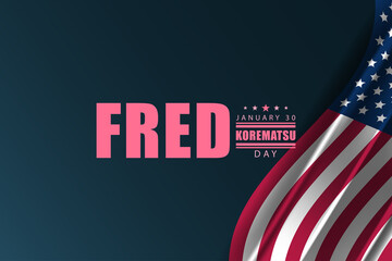 A Day of Honor for Fred Korematsu is celebrated on January 30