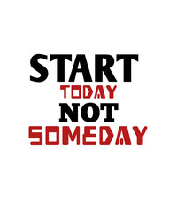 Start Today Motivational Quote Typography on transparent background 