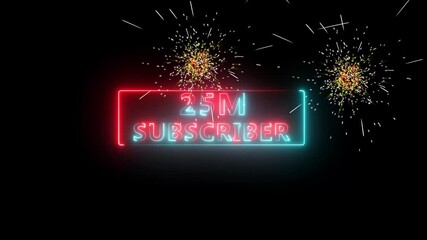 25M text neon light animation video motion on black background, Think you drop shadow on the 25M subscribe numbers. - Powered by Adobe
