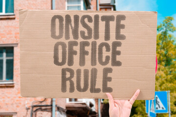 "Onsite Office Rule" Physical location. OFFICE. WORK. SITE. PLACE. LAW.