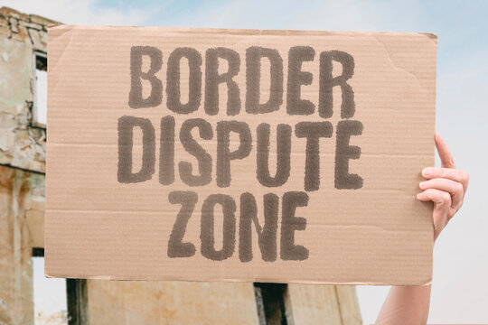 "Border Dispute Zone" Territory claims. BORDER. LAND. DISPUTE. LAW. ZONE.
