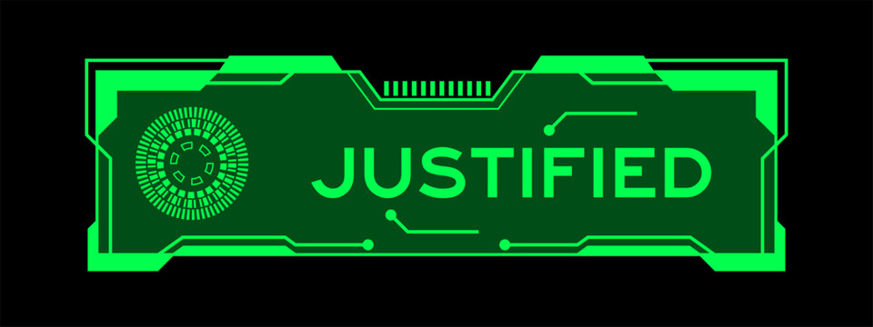 Green color of futuristic hud banner that have word justified on user interface screen on black background