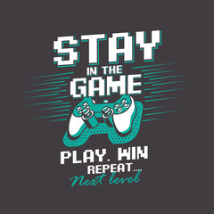 Stay in the game play win video game graphic tee poster design