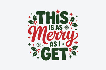 This is as merry as i get christmas typography design with festive elements