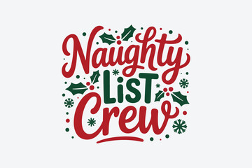 Naklejka premium Naughty list crew christmas holiday typography design with holly and snowflakes