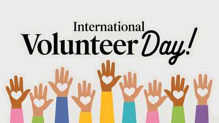 International volunteer day banner featuring diverse hands raised with hearts in their palms, signifying participation and goodwill, against a simple background