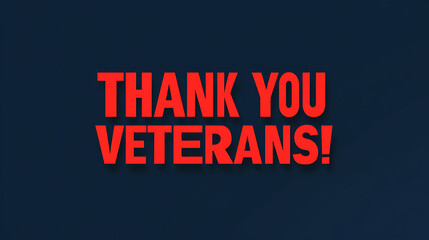 Bold red text on a dark blue background displays the phrase 'Thank You Veterans!' as a heartfelt tribute to military veterans for their service and sacrifice. A day of remembrance.