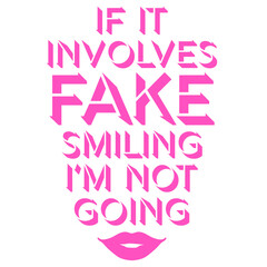 If It Involves Fake Smiling I'm Not Going Introvert Saying