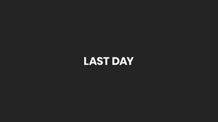 Last Day Minimal Text Animation 4K – Urgency Alert for Final Day Offers and Promotions
